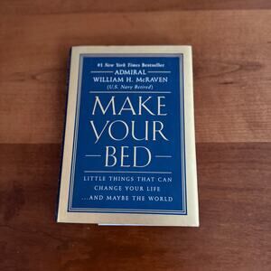 Make Your Bed by Admiral William H. McRaven (U.S. Navy)